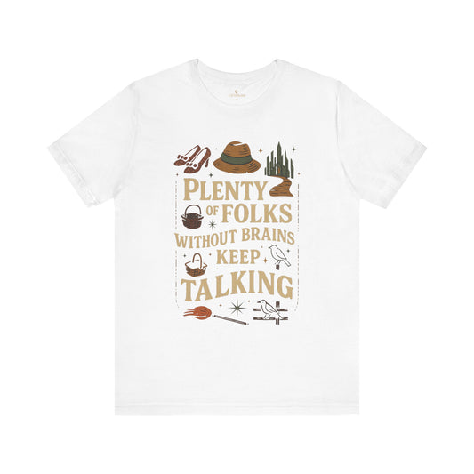 "Plenty of Folks Without Brains Keep Talking" Make A Difference - Graphic Tee