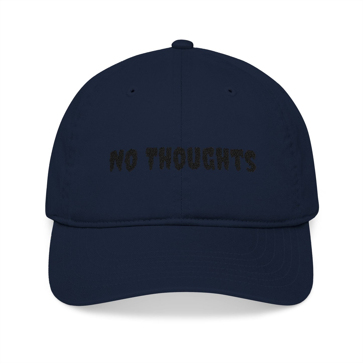 "No Thoughts" Just the text, embroidered Baseball Cap/Hat