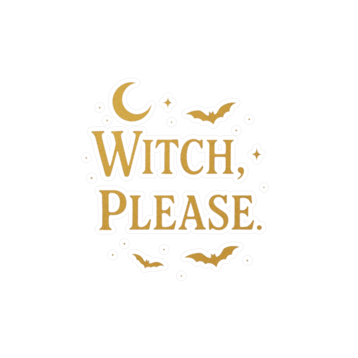 Witch PLEASE and other Witchy Wares