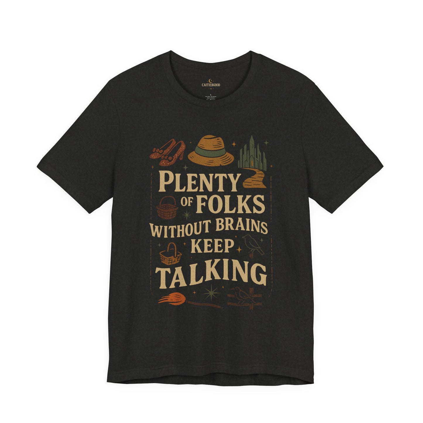 "Plenty of Folks Without Brains Keep Talking" Make A Difference - Graphic Tee