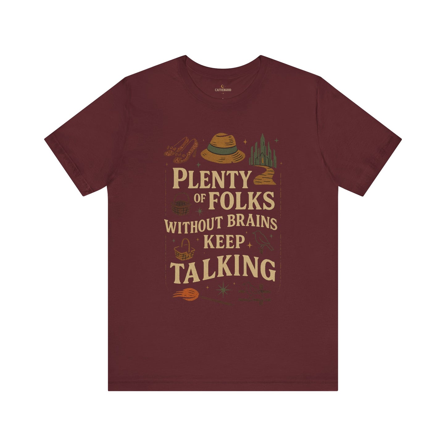 "Plenty of Folks Without Brains Keep Talking" Make A Difference - Graphic Tee