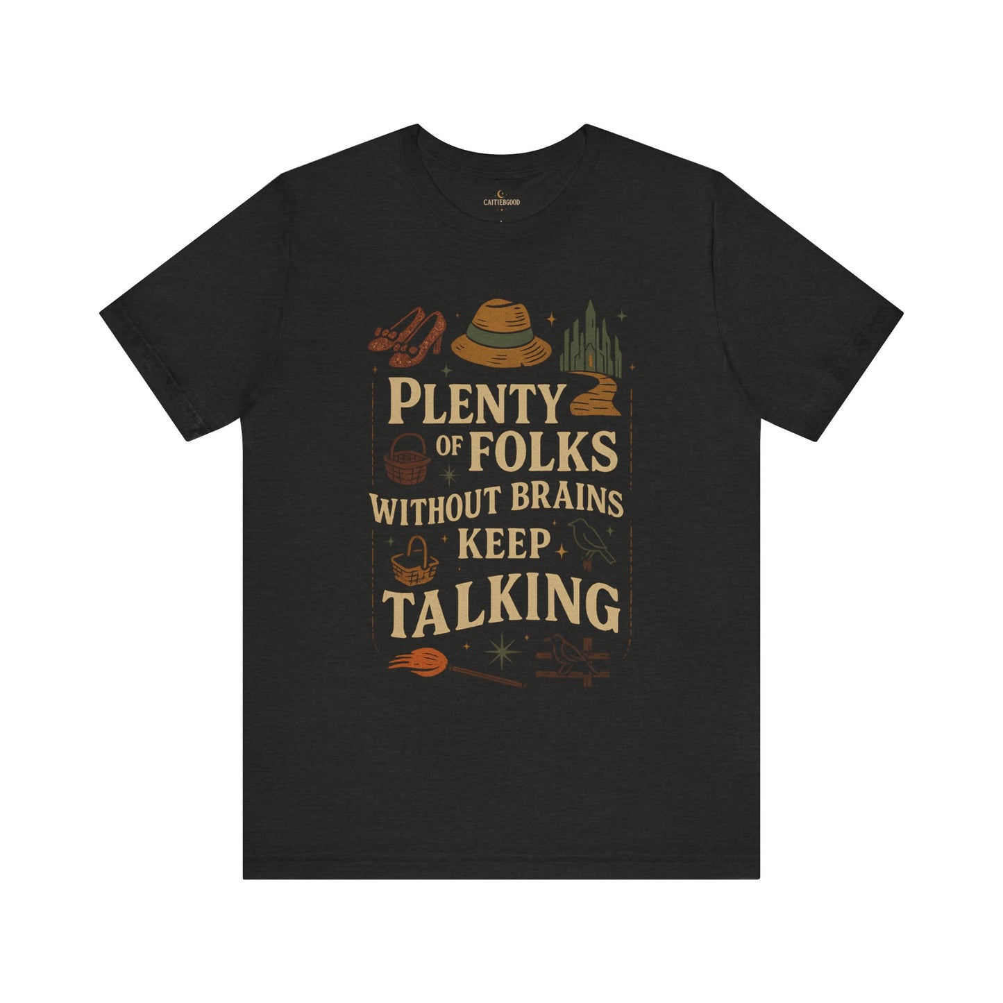 "Plenty of Folks Without Brains Keep Talking" Make A Difference - Graphic Tee