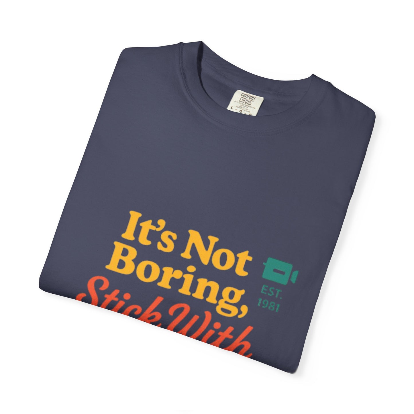 Traveler's Tee - Funny Saying Unisex T-shirt - It's Not Boring Stick With Me