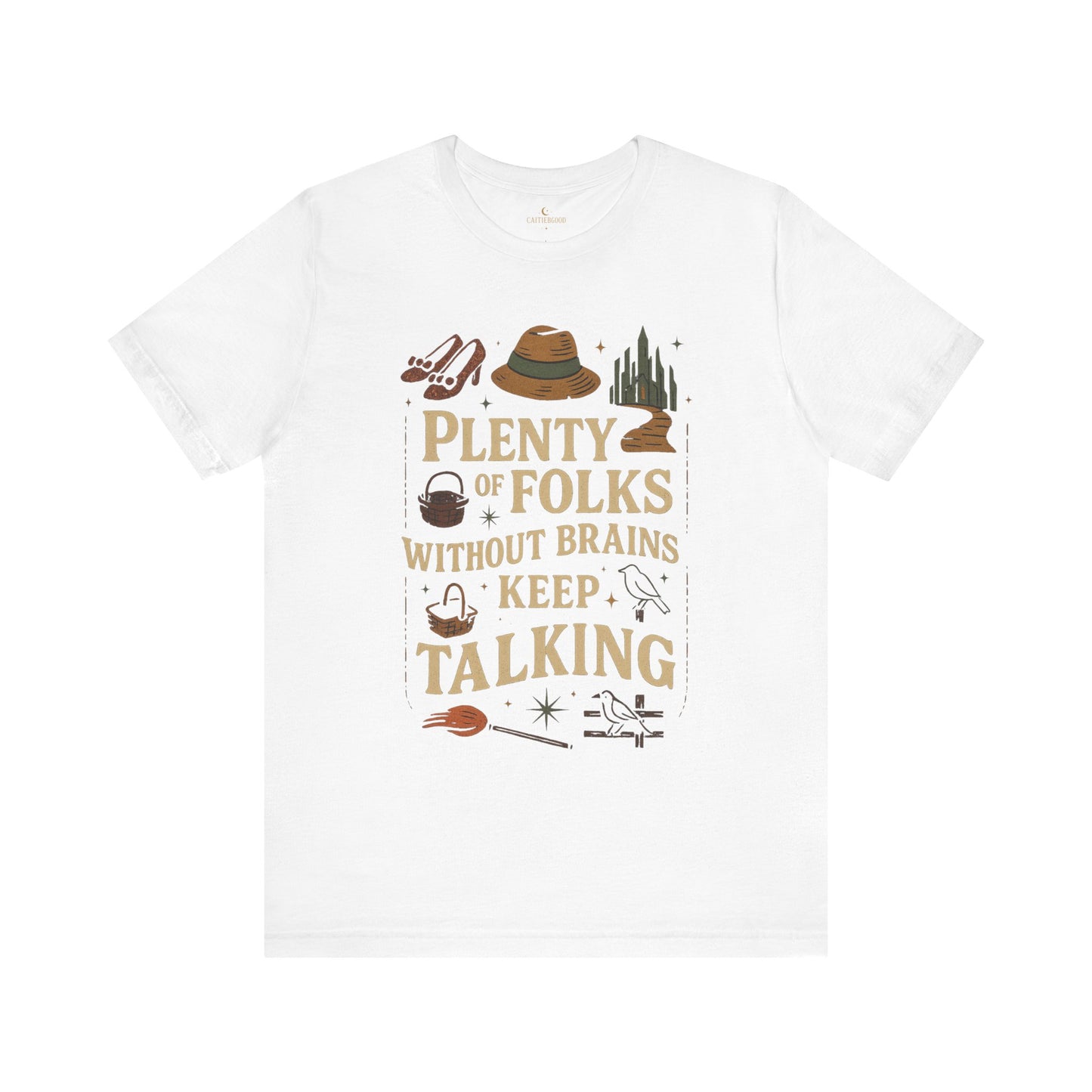 "Plenty of Folks Without Brains Keep Talking" Make A Difference - Graphic Tee