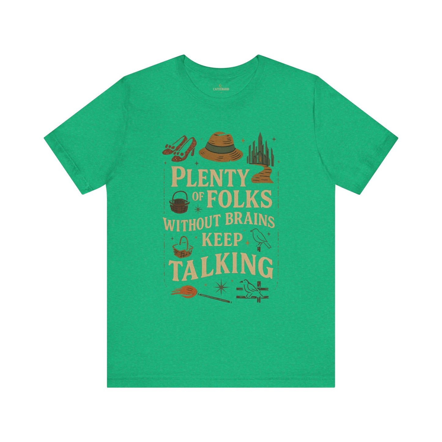 "Plenty of Folks Without Brains Keep Talking" Make A Difference - Graphic Tee