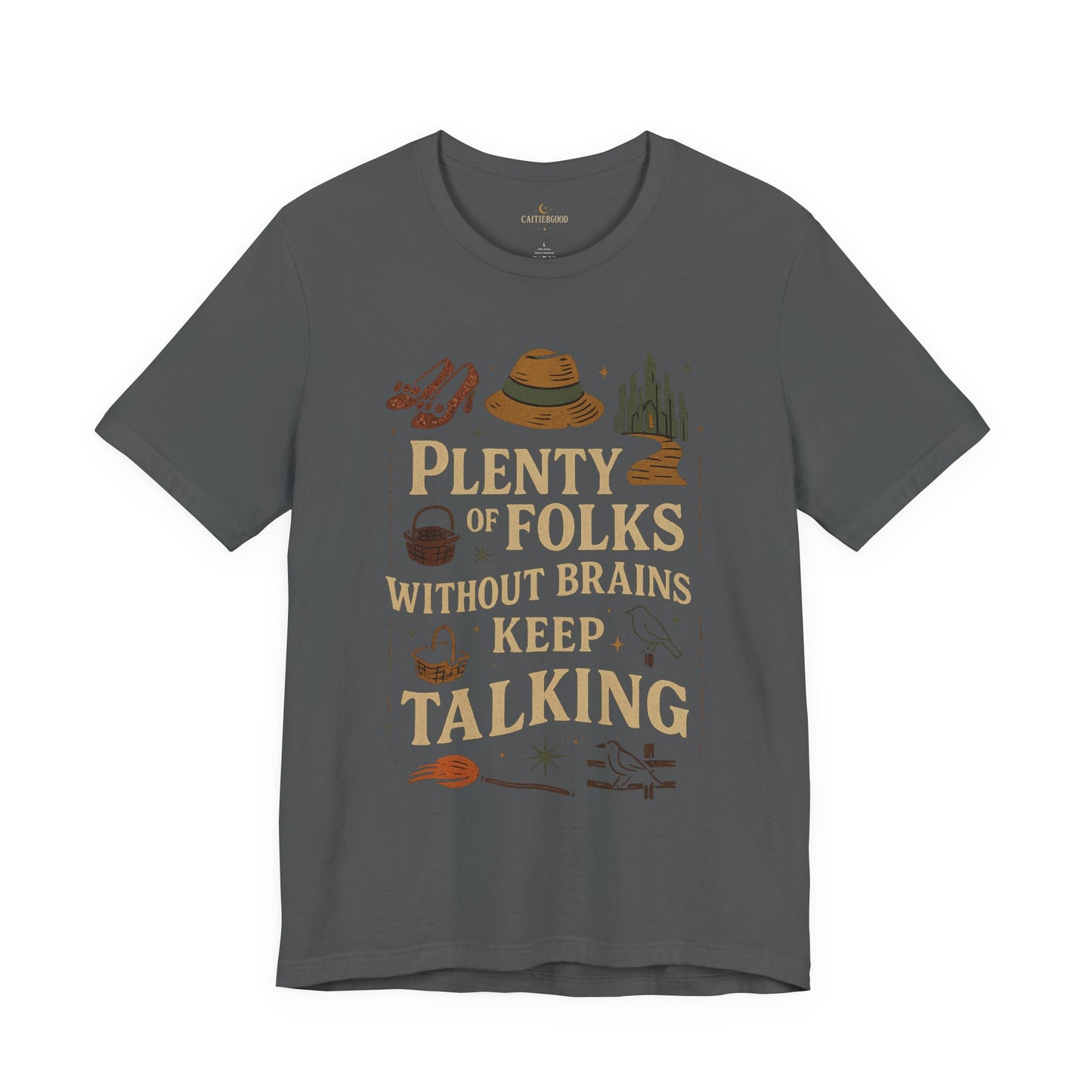 "Plenty of Folks Without Brains Keep Talking" Make A Difference - Graphic Tee