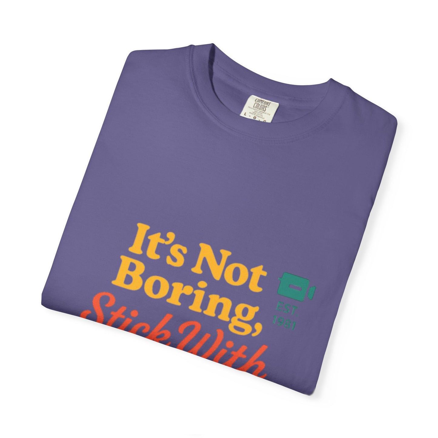 Traveler's Tee - Funny Saying Unisex T-shirt - It's Not Boring Stick With Me