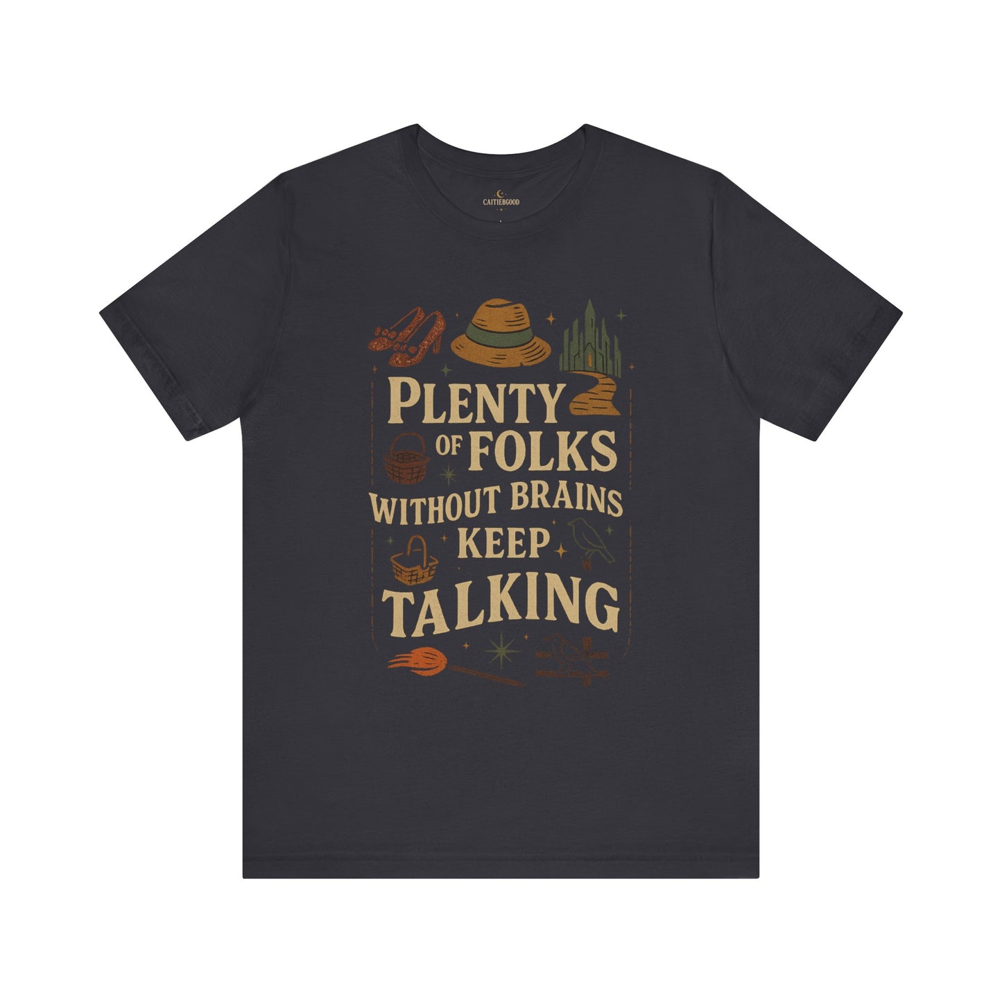 "Plenty of Folks Without Brains Keep Talking" Make A Difference - Graphic Tee