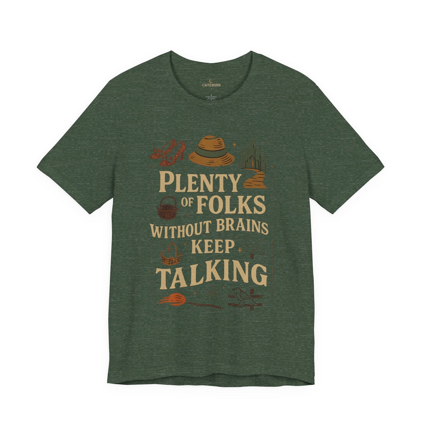 "Plenty of Folks Without Brains Keep Talking" Make A Difference - Graphic Tee