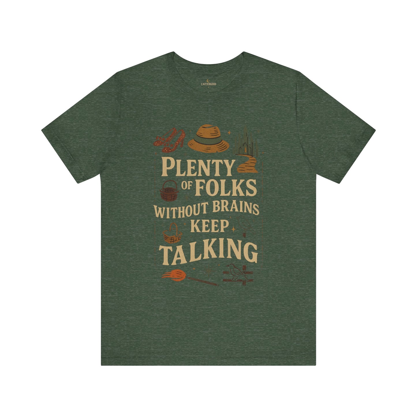 "Plenty of Folks Without Brains Keep Talking" Make A Difference - Graphic Tee