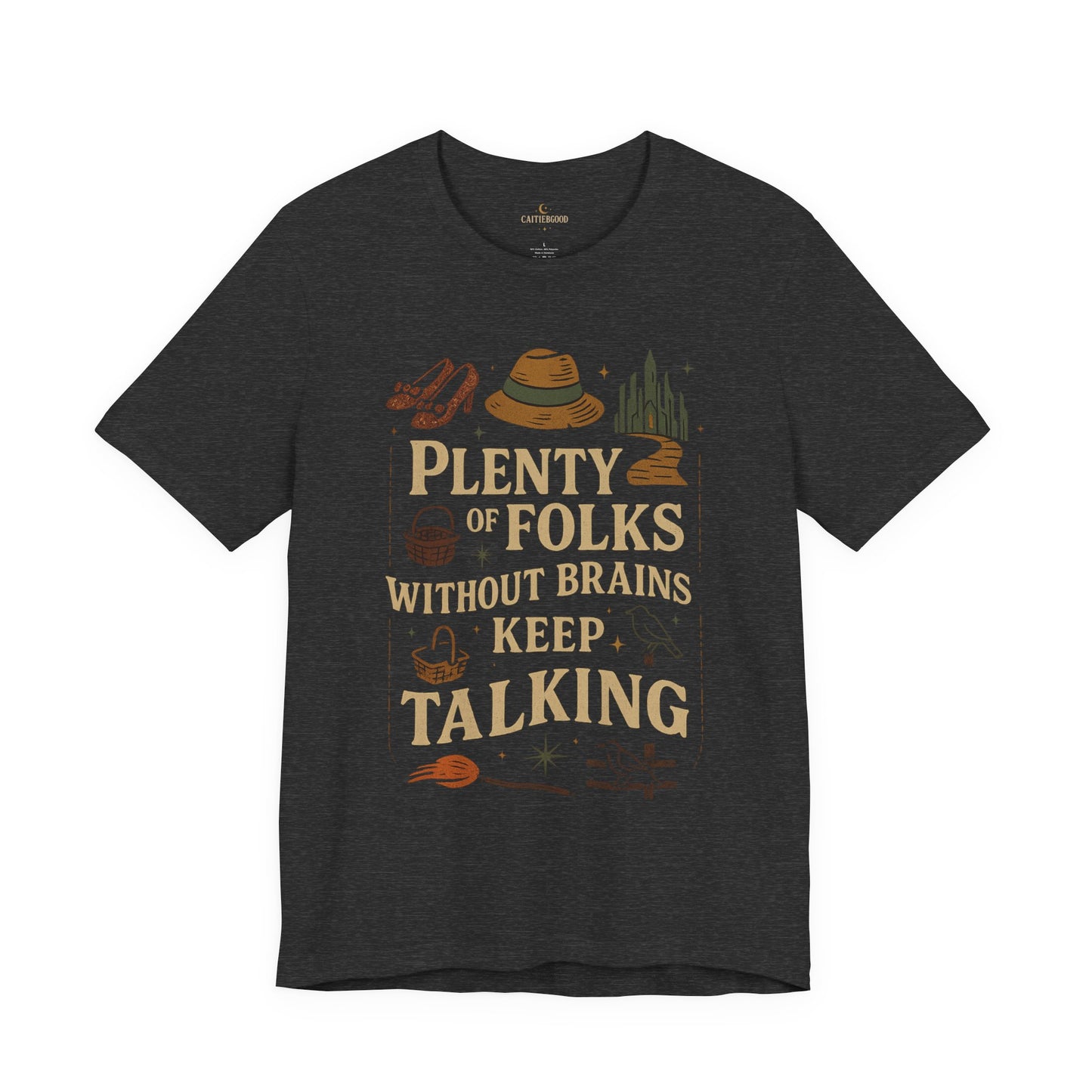 "Plenty of Folks Without Brains Keep Talking" Make A Difference - Graphic Tee