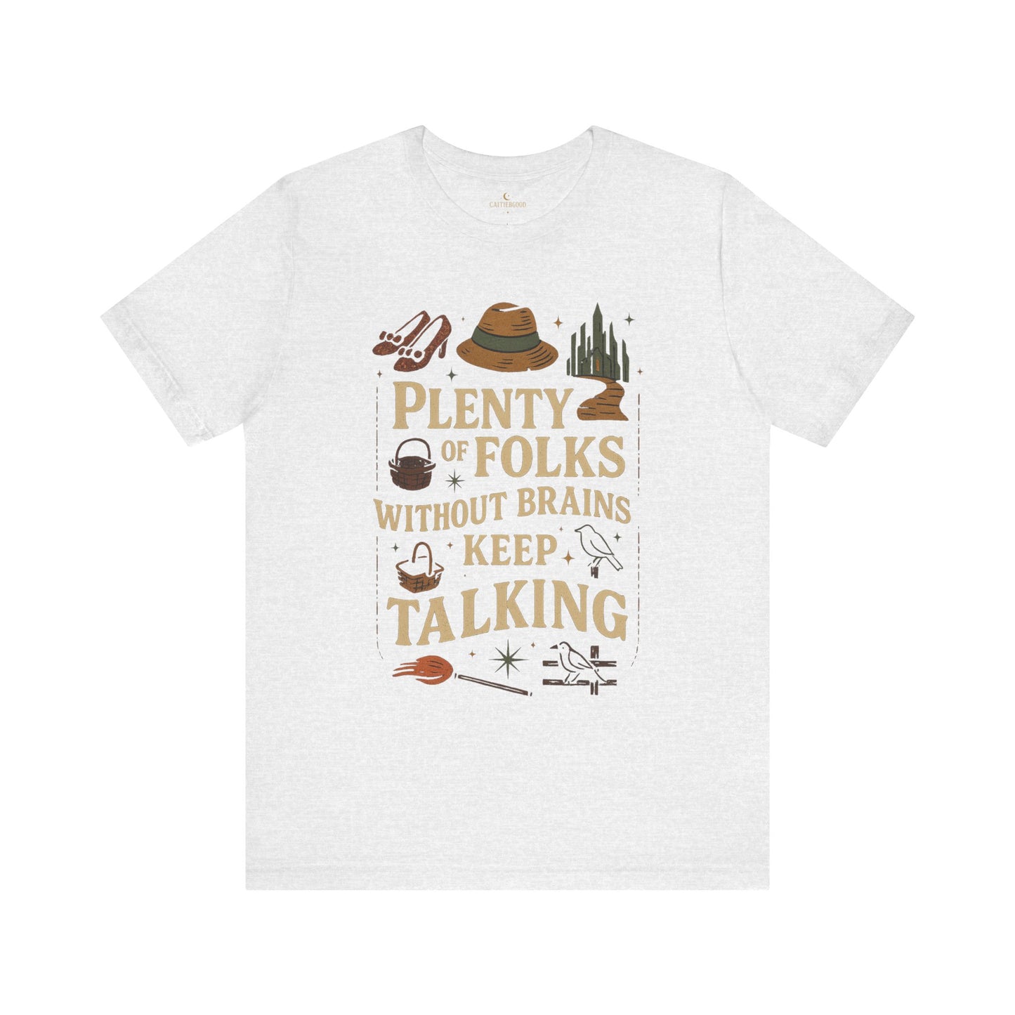 "Plenty of Folks Without Brains Keep Talking" Make A Difference - Graphic Tee