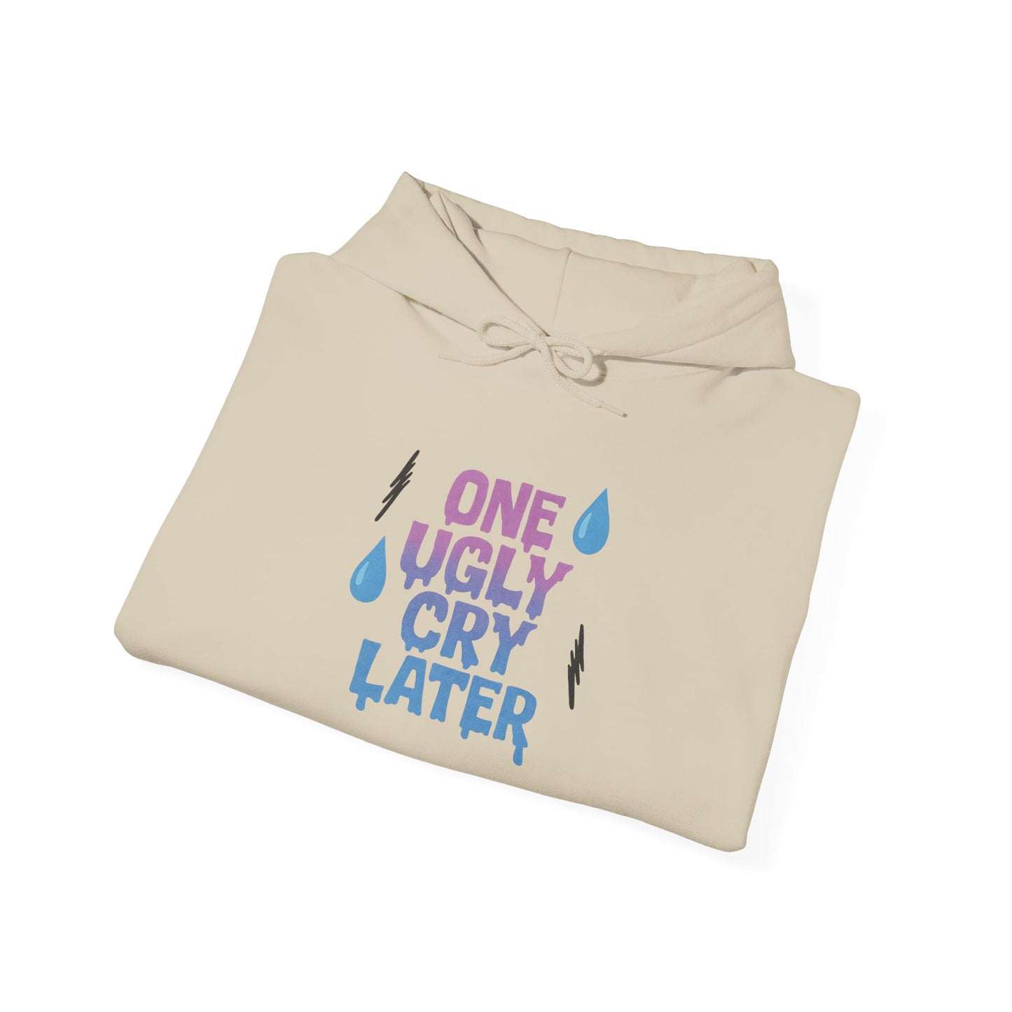 Playful Unisex Hooded Sweatshirt - One Ugly Cry Later, Cozy Gift, Funny Hoodie, Trendy Apparel, Comfort Wear for Everyday Use