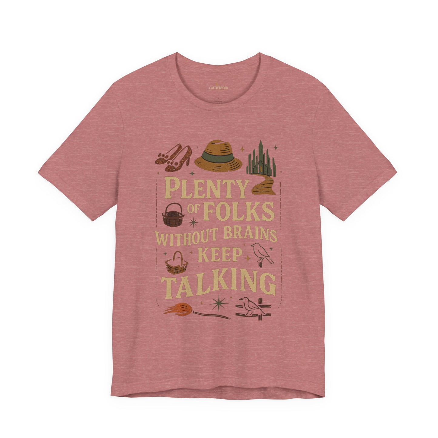 "Plenty of Folks Without Brains Keep Talking" Make A Difference - Graphic Tee