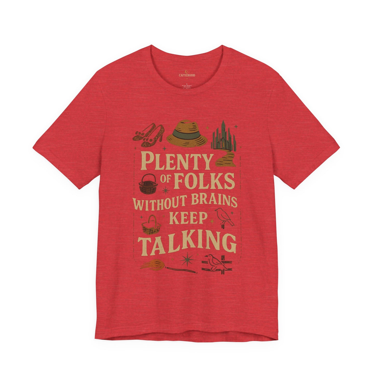 "Plenty of Folks Without Brains Keep Talking" Make A Difference - Graphic Tee