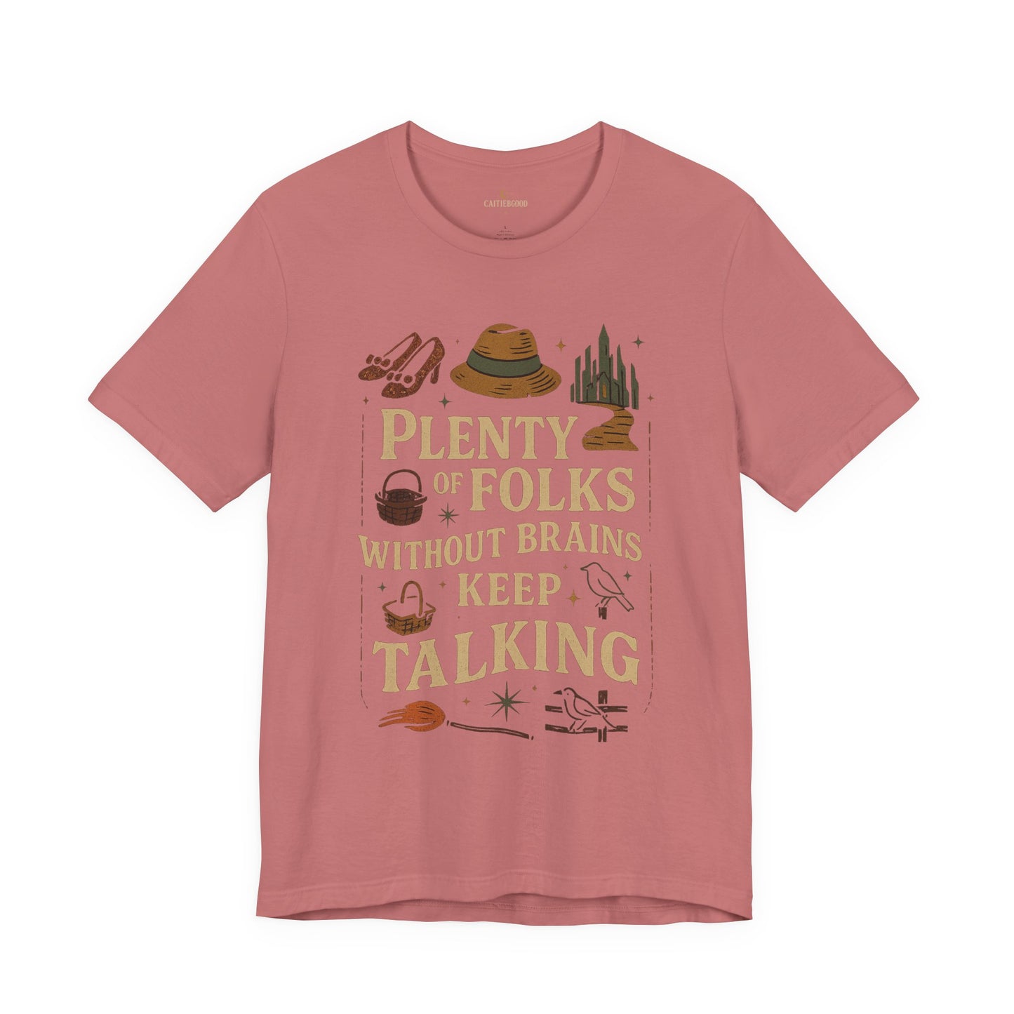 "Plenty of Folks Without Brains Keep Talking" Make A Difference - Graphic Tee