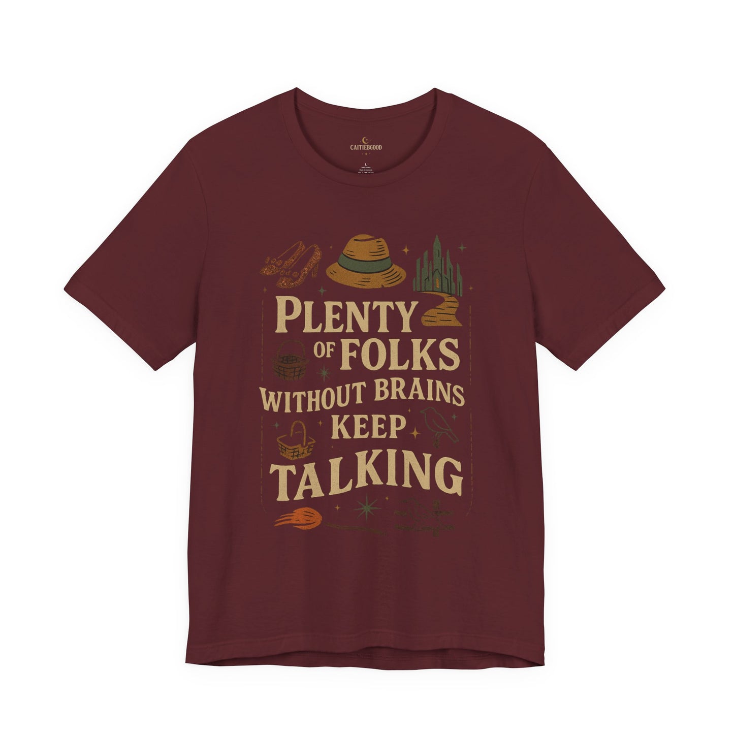 "Plenty of Folks Without Brains Keep Talking" Make A Difference - Graphic Tee