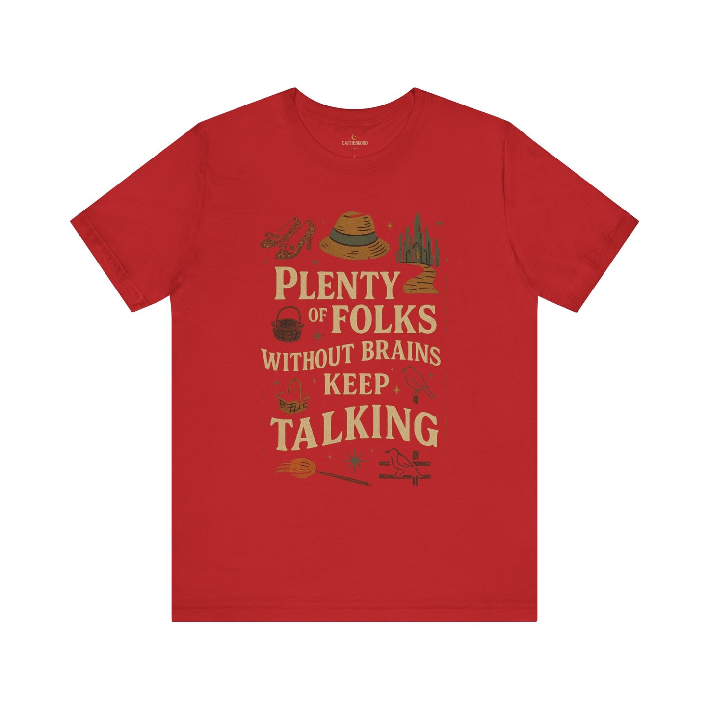 "Plenty of Folks Without Brains Keep Talking" Make A Difference - Graphic Tee