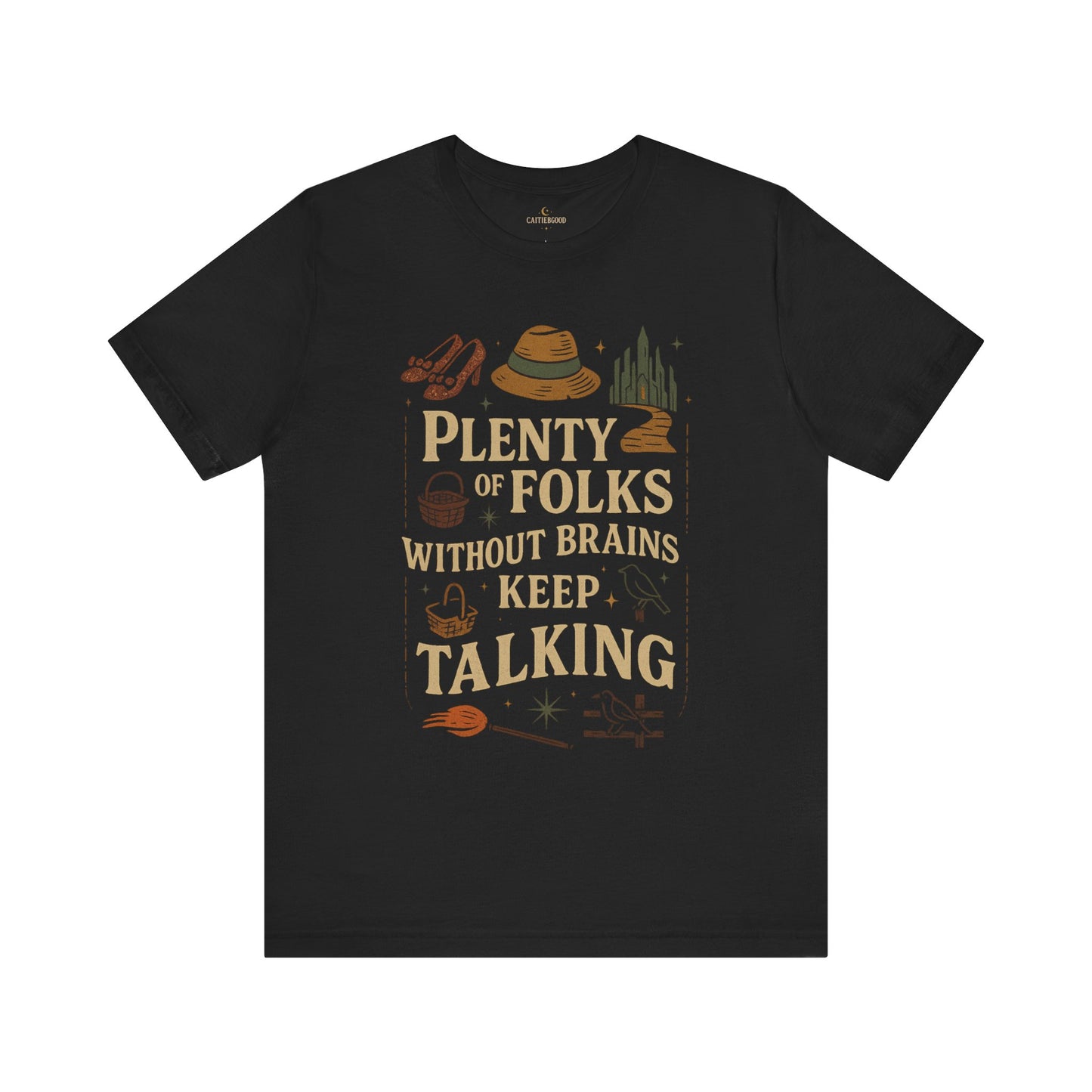 "Plenty of Folks Without Brains Keep Talking" Make A Difference - Graphic Tee