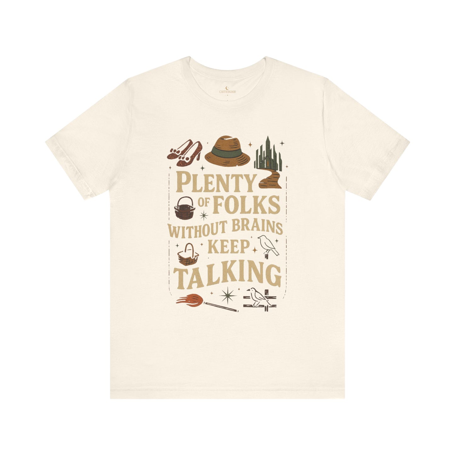 "Plenty of Folks Without Brains Keep Talking" Make A Difference - Graphic Tee