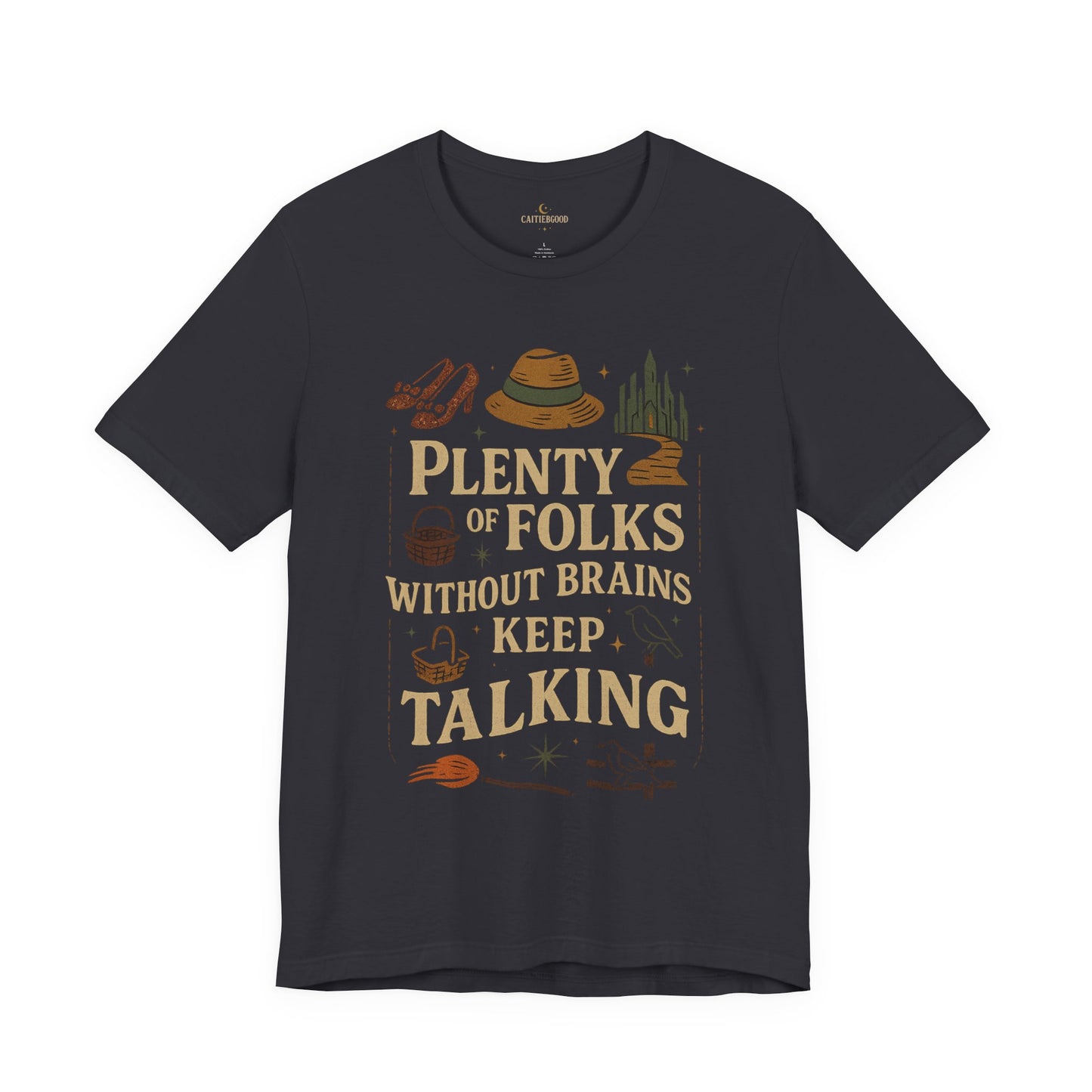 "Plenty of Folks Without Brains Keep Talking" Make A Difference - Graphic Tee