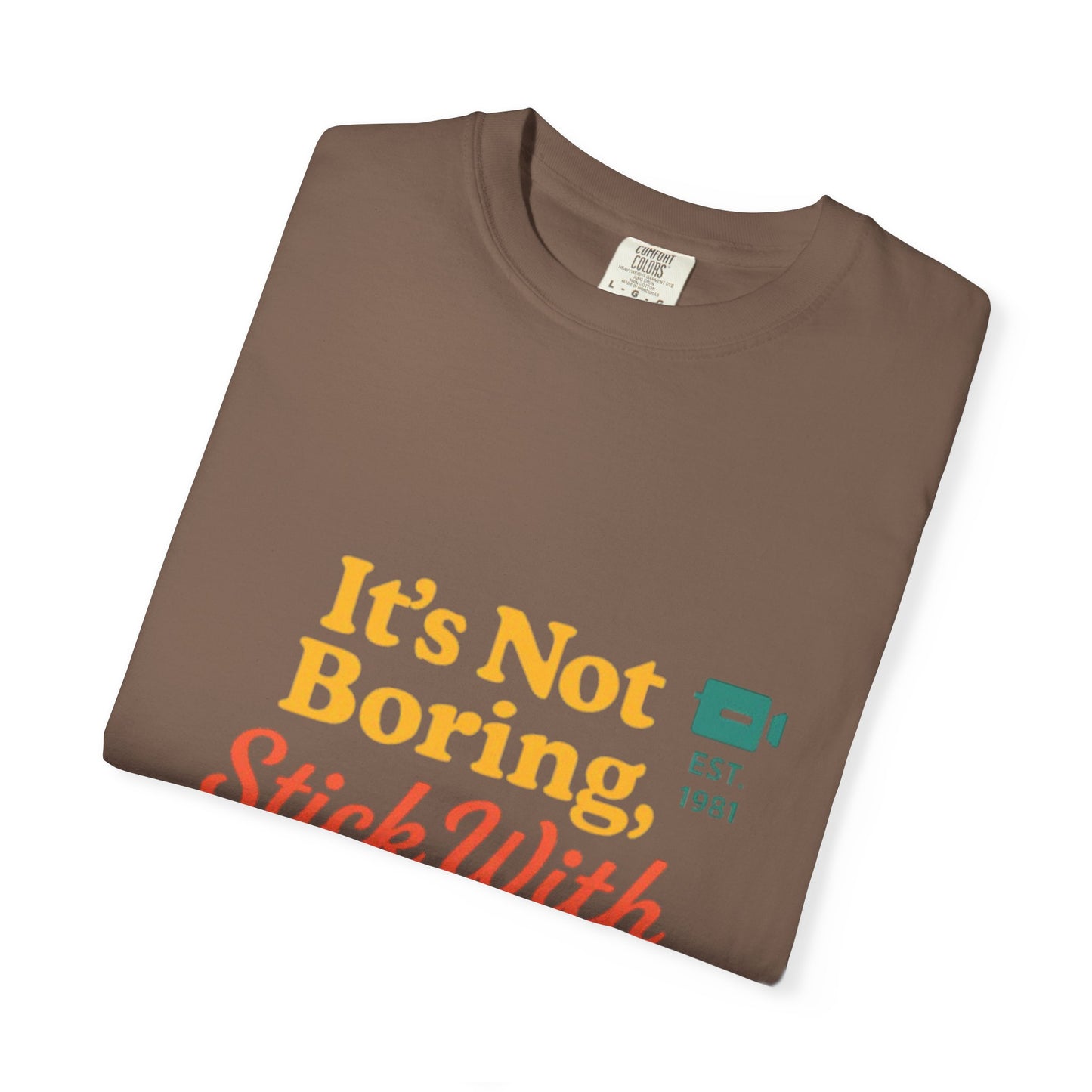 Traveler's Tee - Funny Saying Unisex T-shirt - It's Not Boring Stick With Me