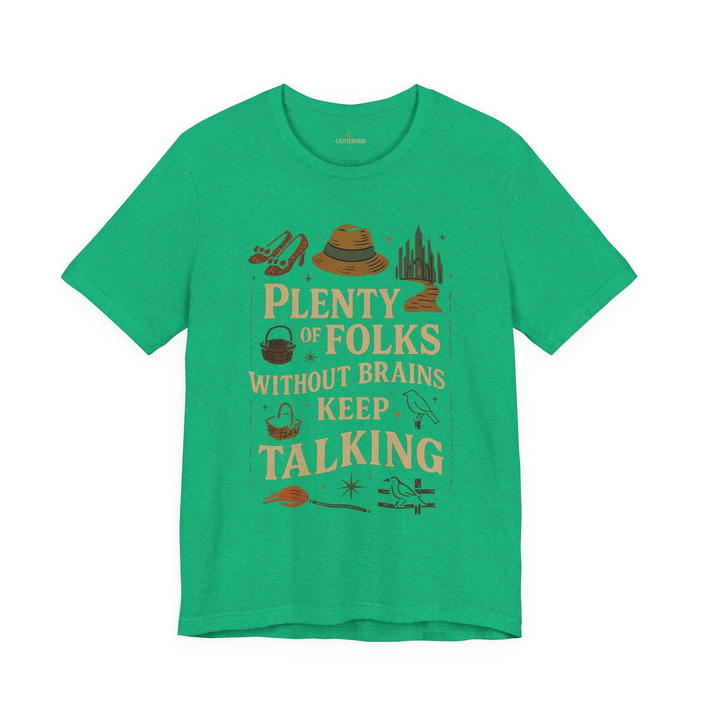 "Plenty of Folks Without Brains Keep Talking" Make A Difference - Graphic Tee