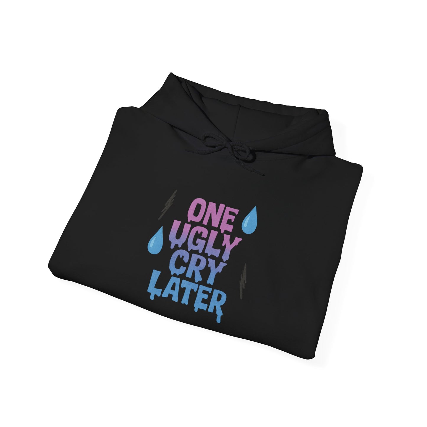 Playful Unisex Hooded Sweatshirt - One Ugly Cry Later, Cozy Gift, Funny Hoodie, Trendy Apparel, Comfort Wear for Everyday Use