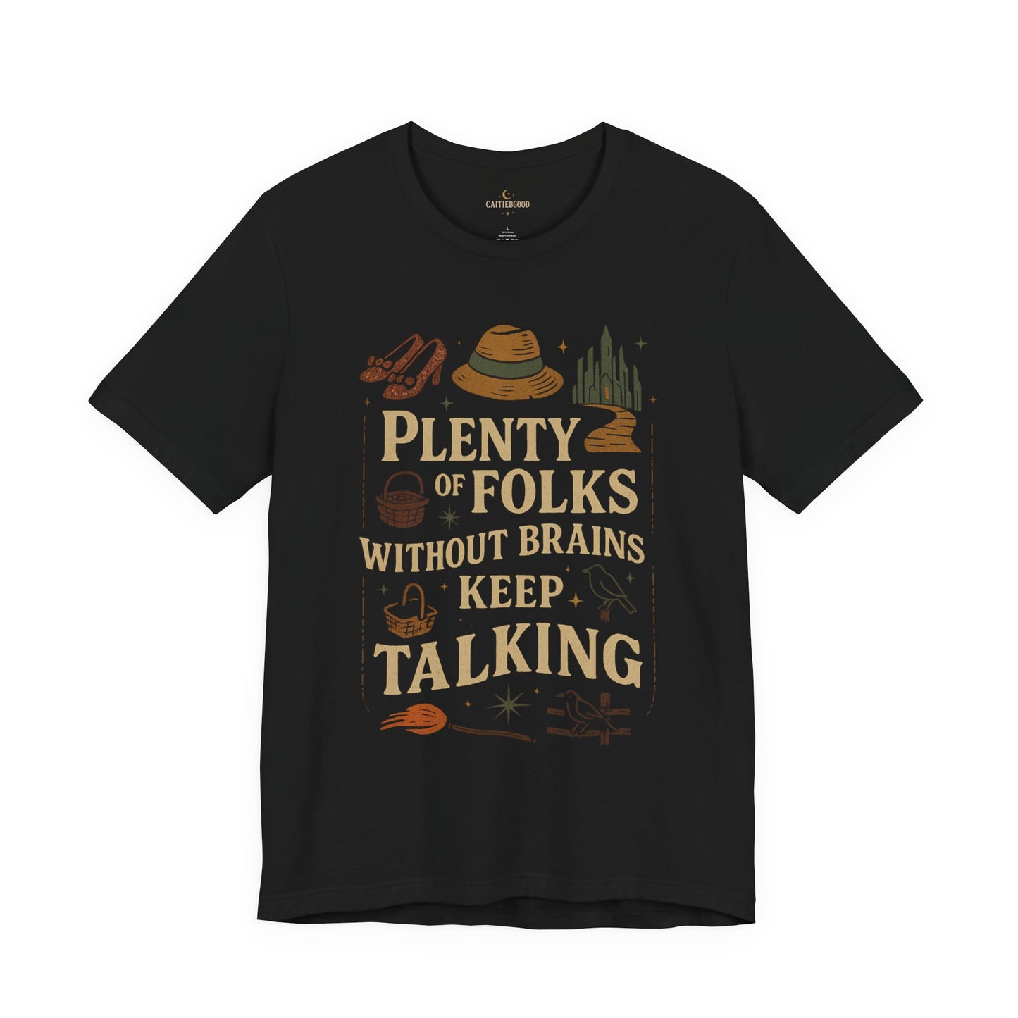 "Plenty of Folks Without Brains Keep Talking" Make A Difference - Graphic Tee