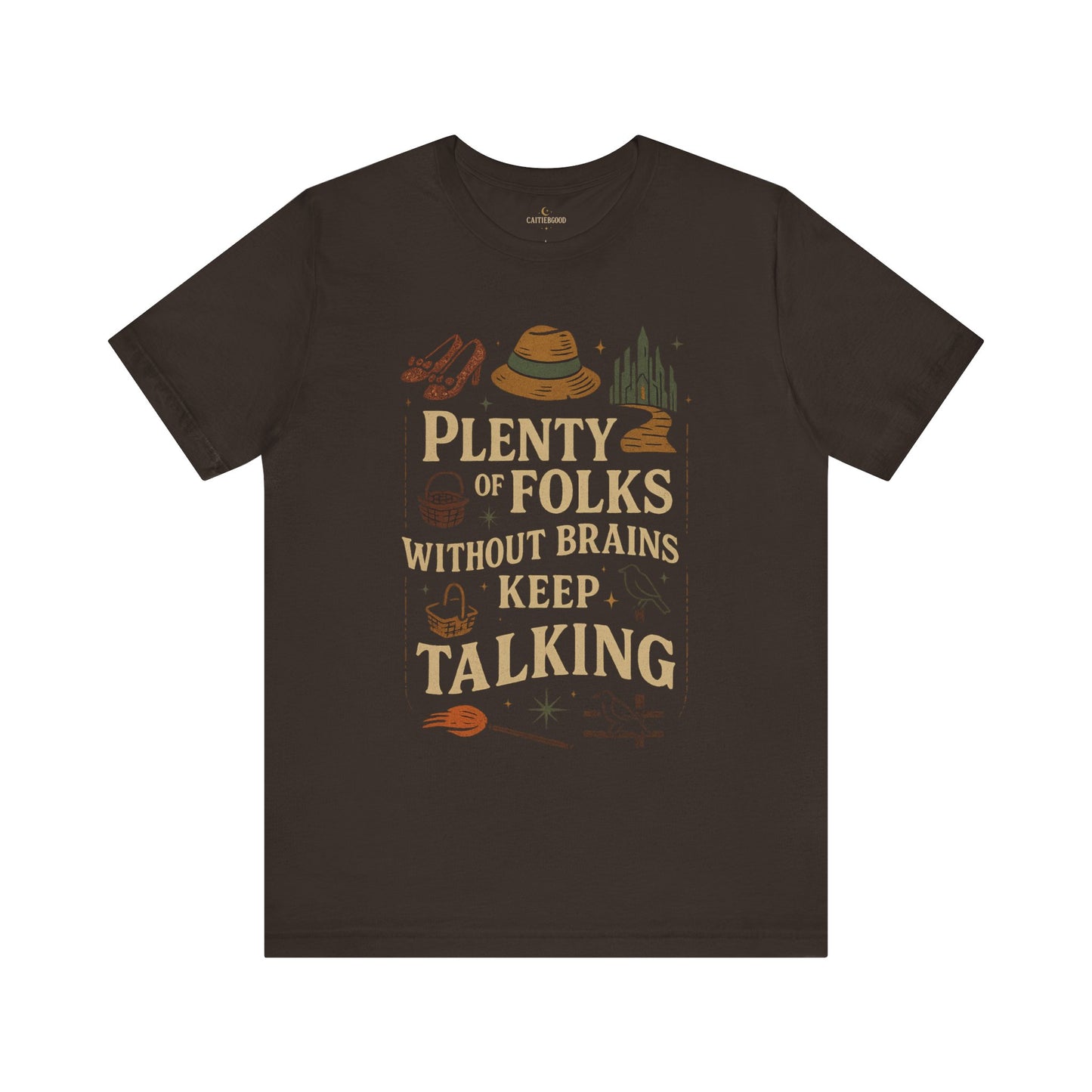 "Plenty of Folks Without Brains Keep Talking" Make A Difference - Graphic Tee