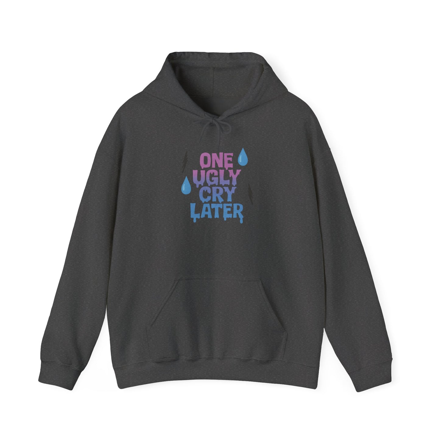 Playful Unisex Hooded Sweatshirt - One Ugly Cry Later, Cozy Gift, Funny Hoodie, Trendy Apparel, Comfort Wear for Everyday Use