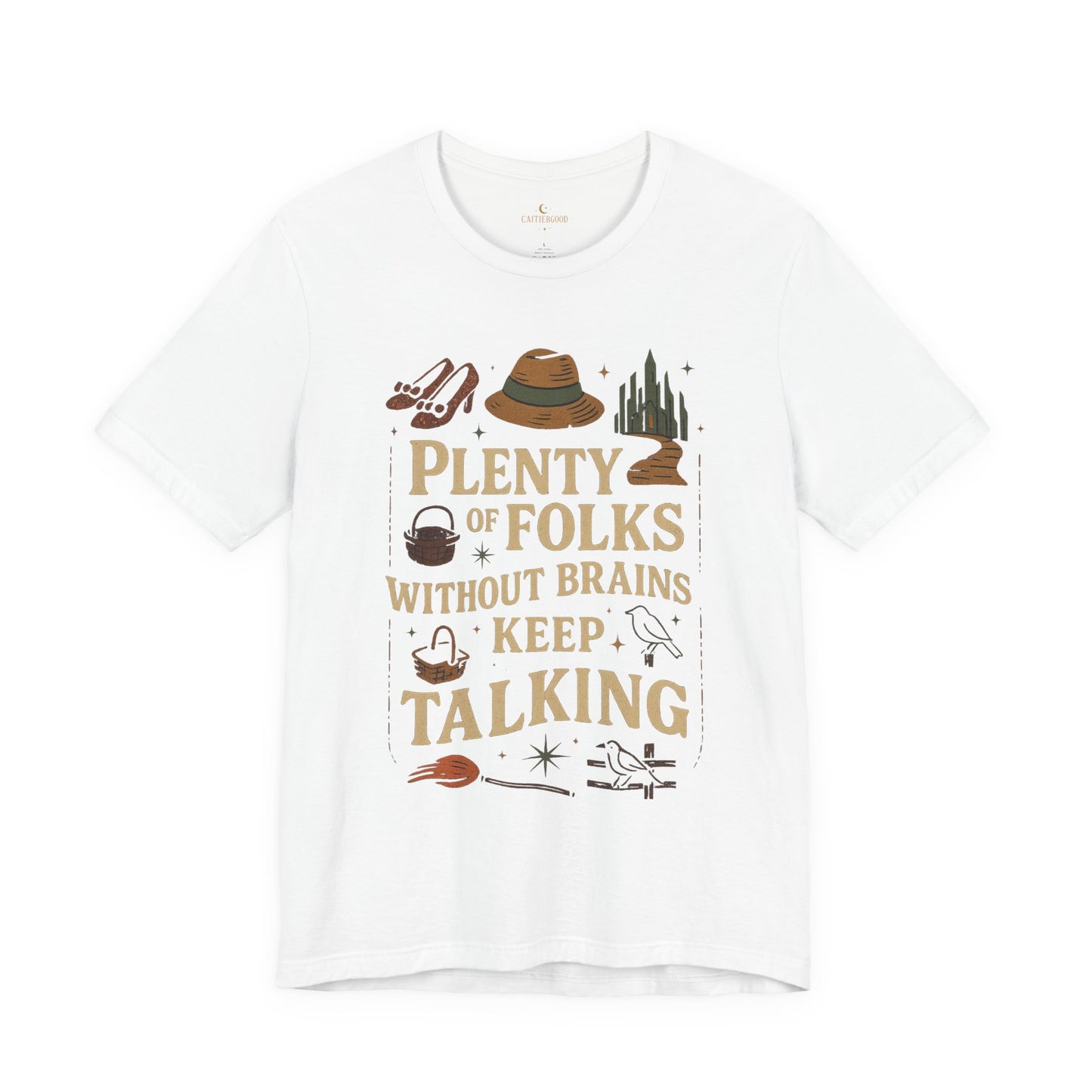"Plenty of Folks Without Brains Keep Talking" Make A Difference - Graphic Tee