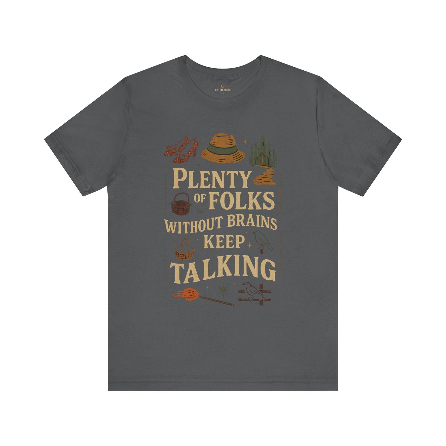 "Plenty of Folks Without Brains Keep Talking" Make A Difference - Graphic Tee