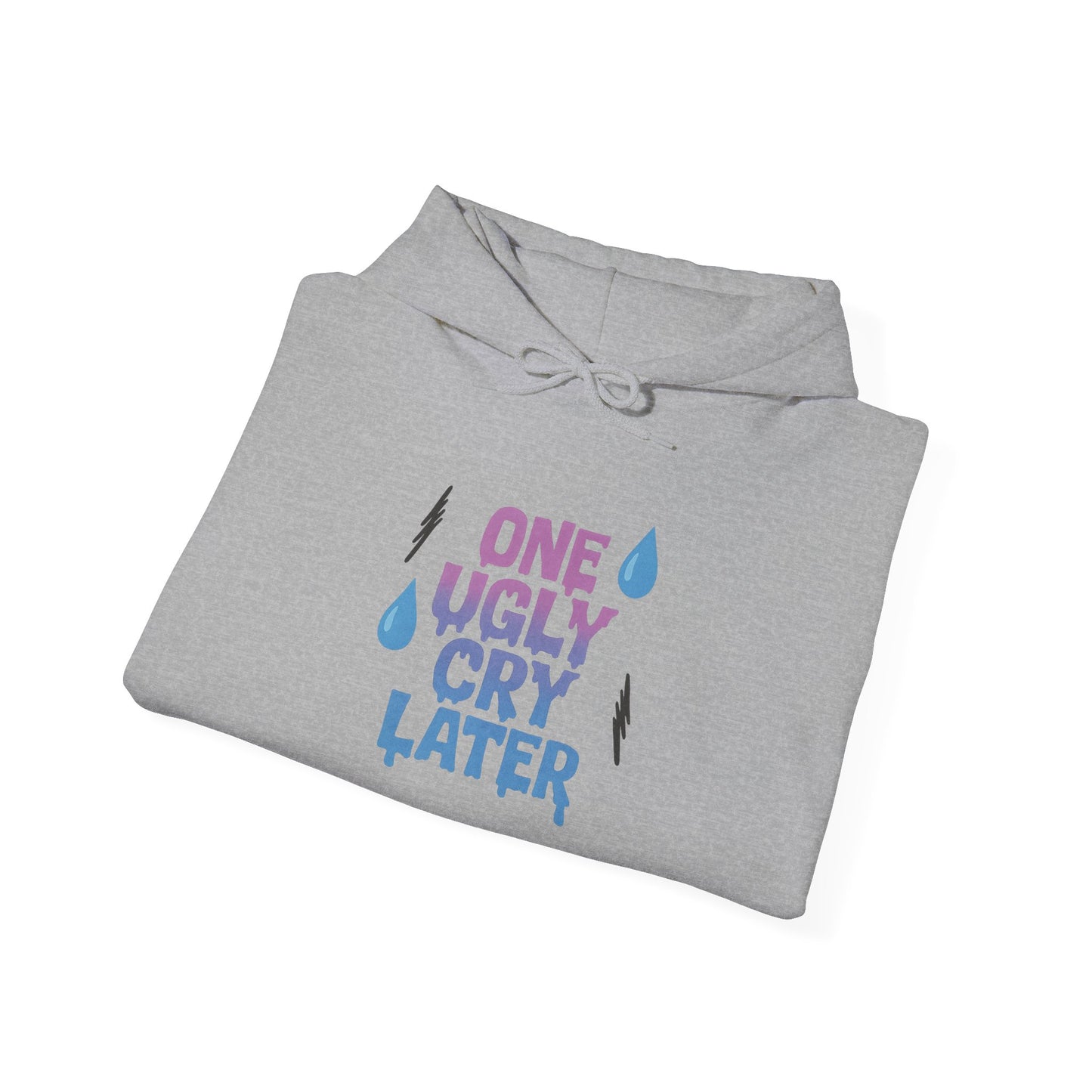 Playful Unisex Hooded Sweatshirt - One Ugly Cry Later, Cozy Gift, Funny Hoodie, Trendy Apparel, Comfort Wear for Everyday Use