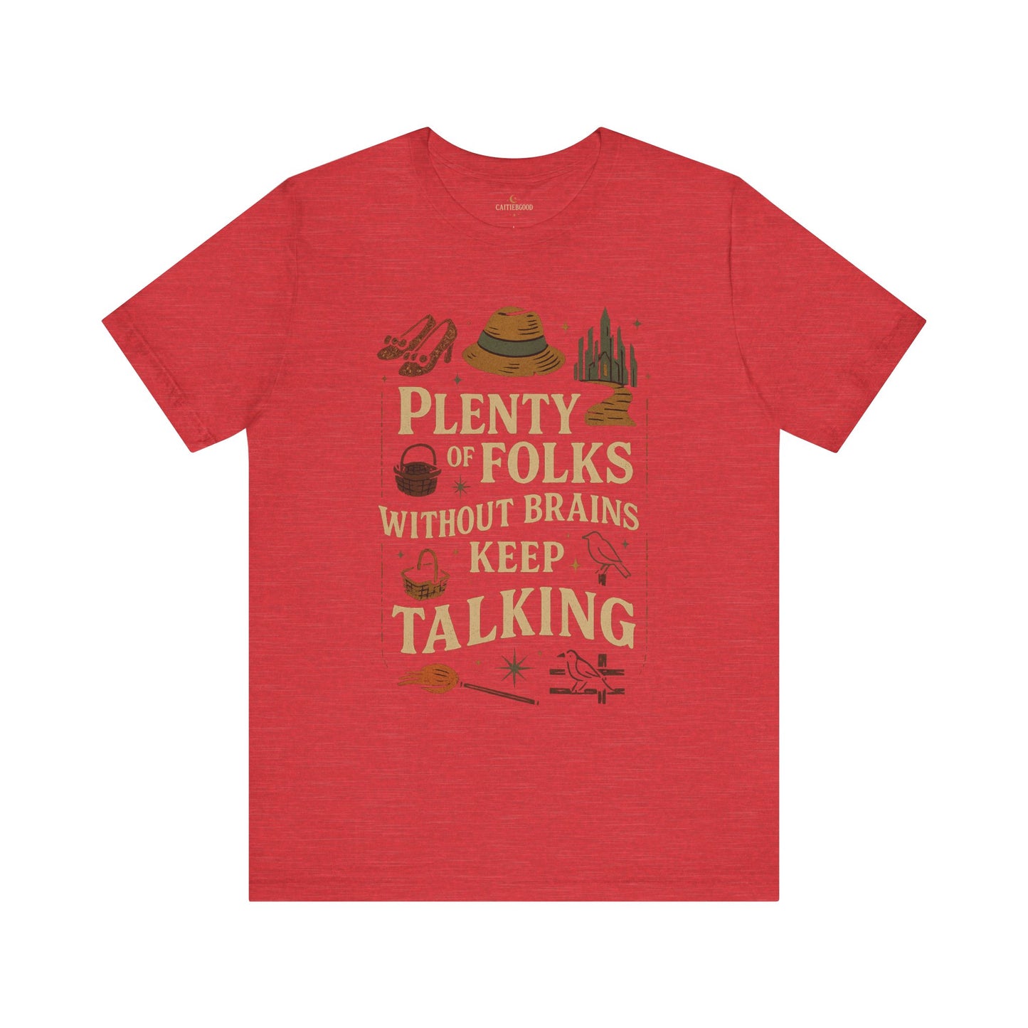 "Plenty of Folks Without Brains Keep Talking" Make A Difference - Graphic Tee