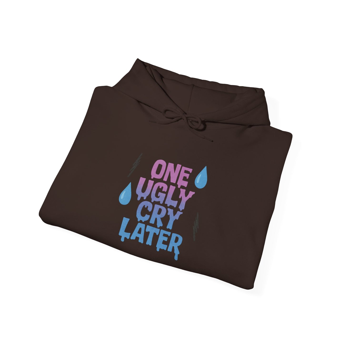 Playful Unisex Hooded Sweatshirt - One Ugly Cry Later, Cozy Gift, Funny Hoodie, Trendy Apparel, Comfort Wear for Everyday Use