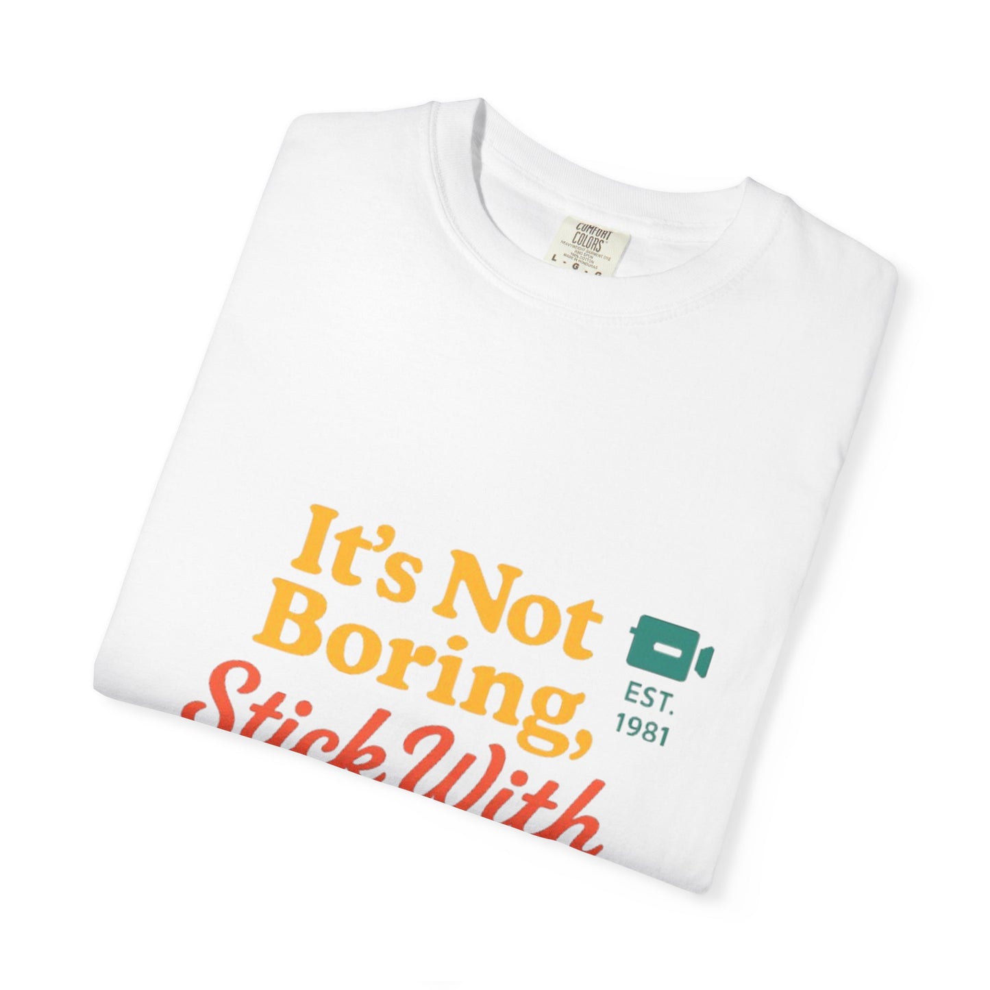 Traveler's Tee - Funny Saying Unisex T-shirt - It's Not Boring Stick With Me