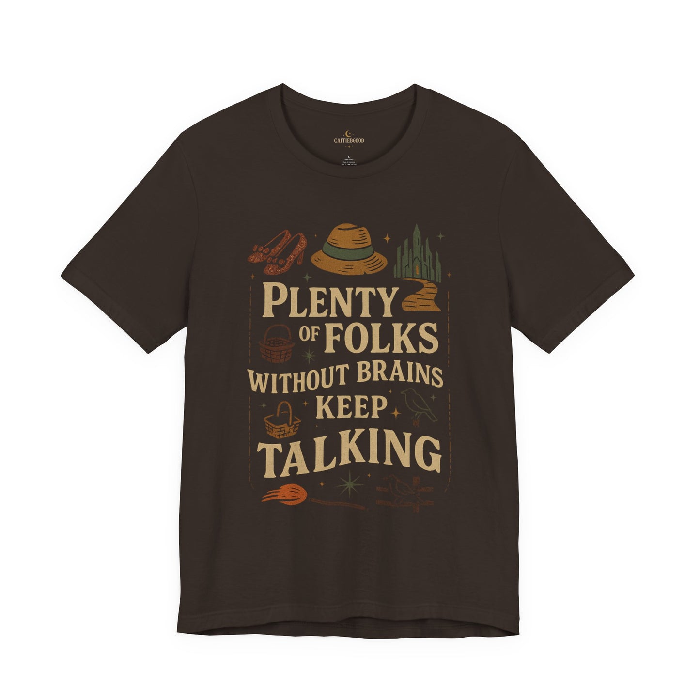 "Plenty of Folks Without Brains Keep Talking" Make A Difference - Graphic Tee