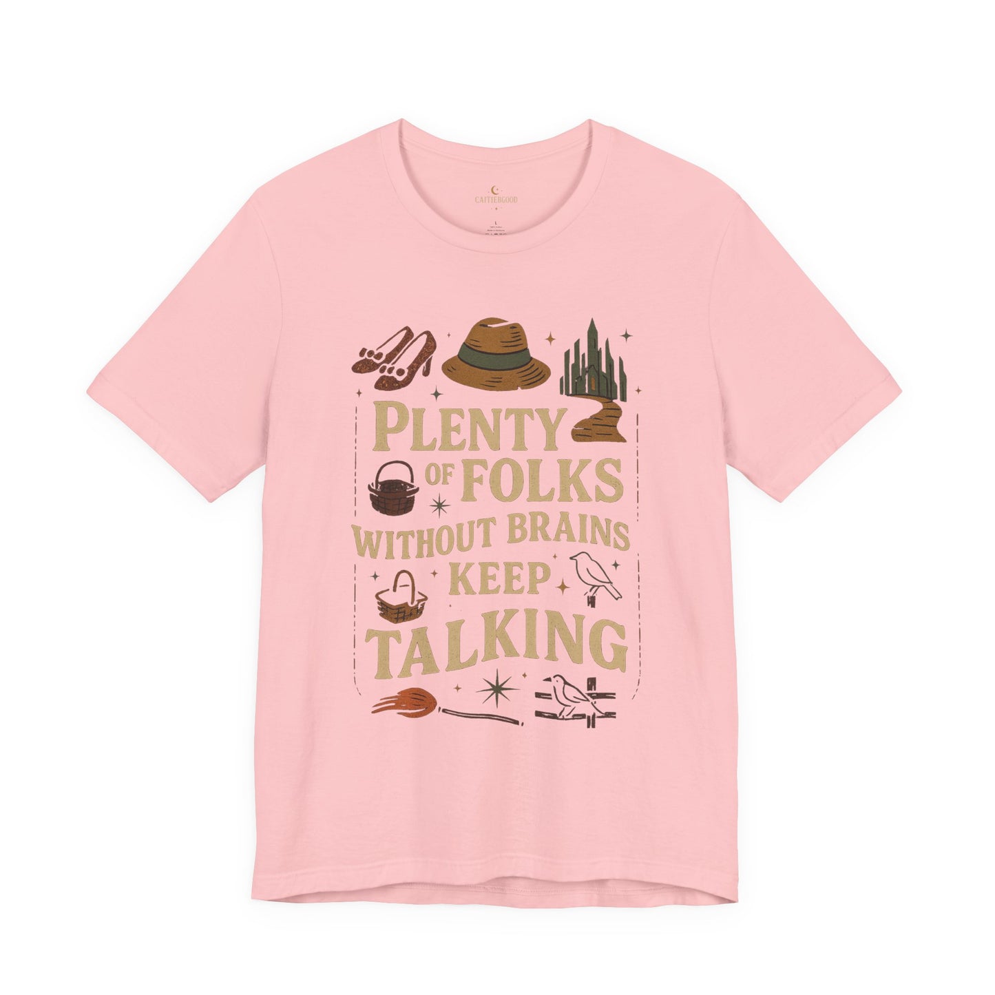 "Plenty of Folks Without Brains Keep Talking" Make A Difference - Graphic Tee