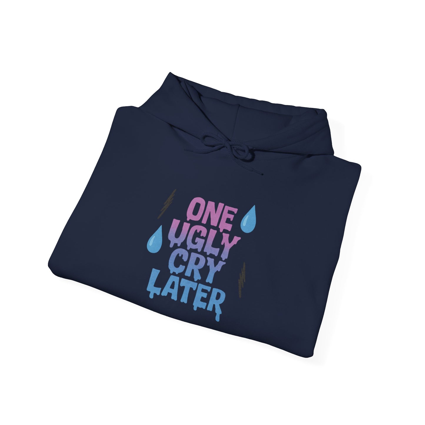 Playful Unisex Hooded Sweatshirt - One Ugly Cry Later, Cozy Gift, Funny Hoodie, Trendy Apparel, Comfort Wear for Everyday Use