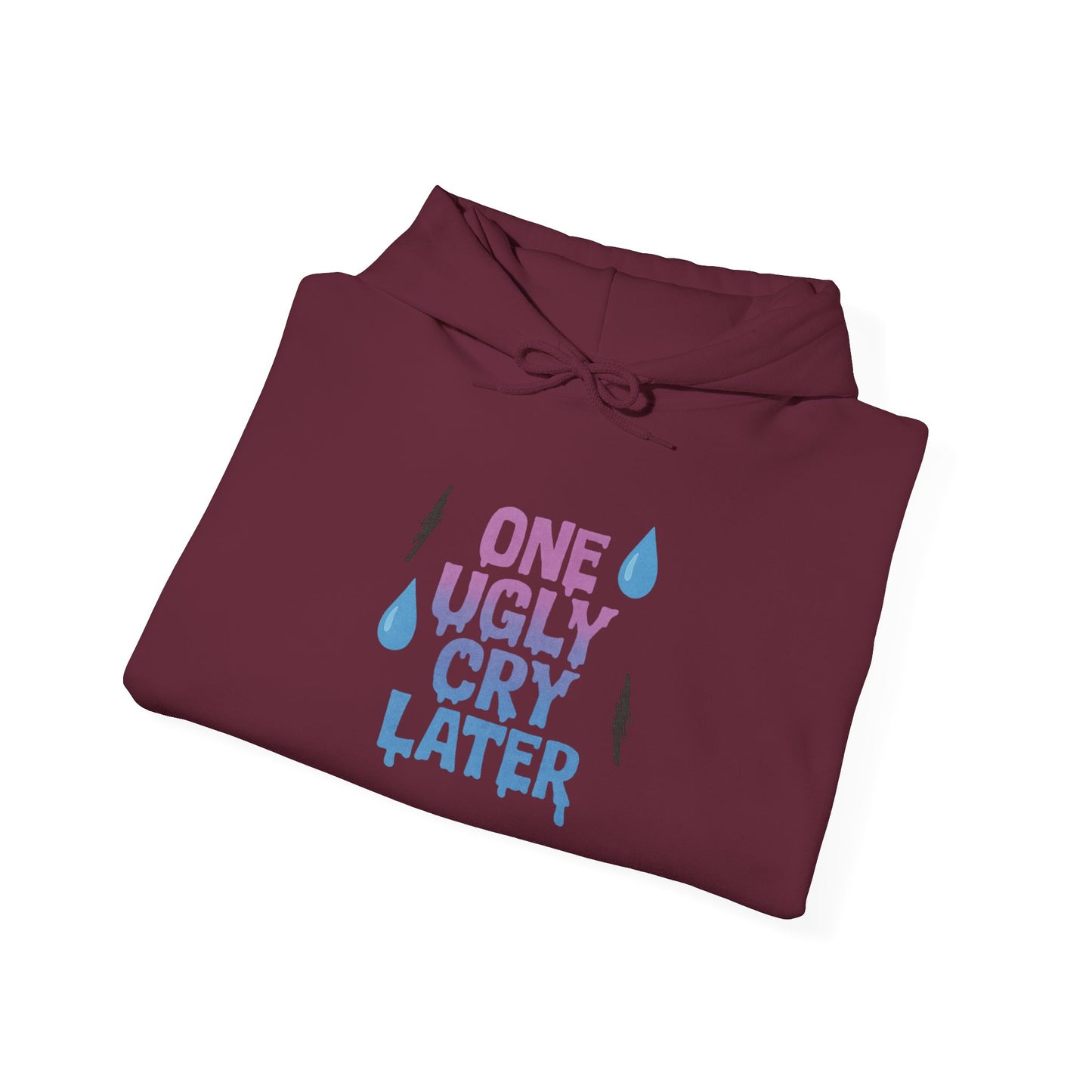 Playful Unisex Hooded Sweatshirt - One Ugly Cry Later, Cozy Gift, Funny Hoodie, Trendy Apparel, Comfort Wear for Everyday Use